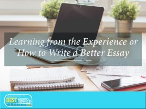 CREATING BETTER ESSAYS: THINGS TO REMEMBER