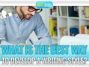 What Is the Best Way to Develop a Writing Style