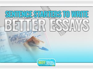 Sentence Starters To Write Better Essays